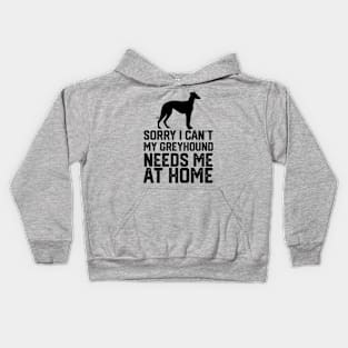 funny sorry i can't my greyhound needs me at home Kids Hoodie